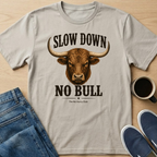 Slow Down No Bull T-Shirt