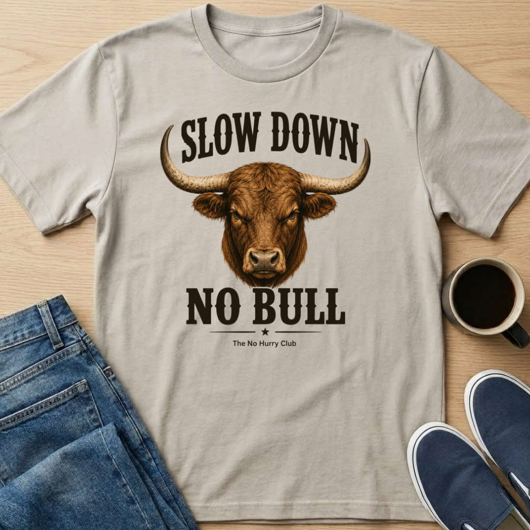 Slow Down No Bull T-Shirt