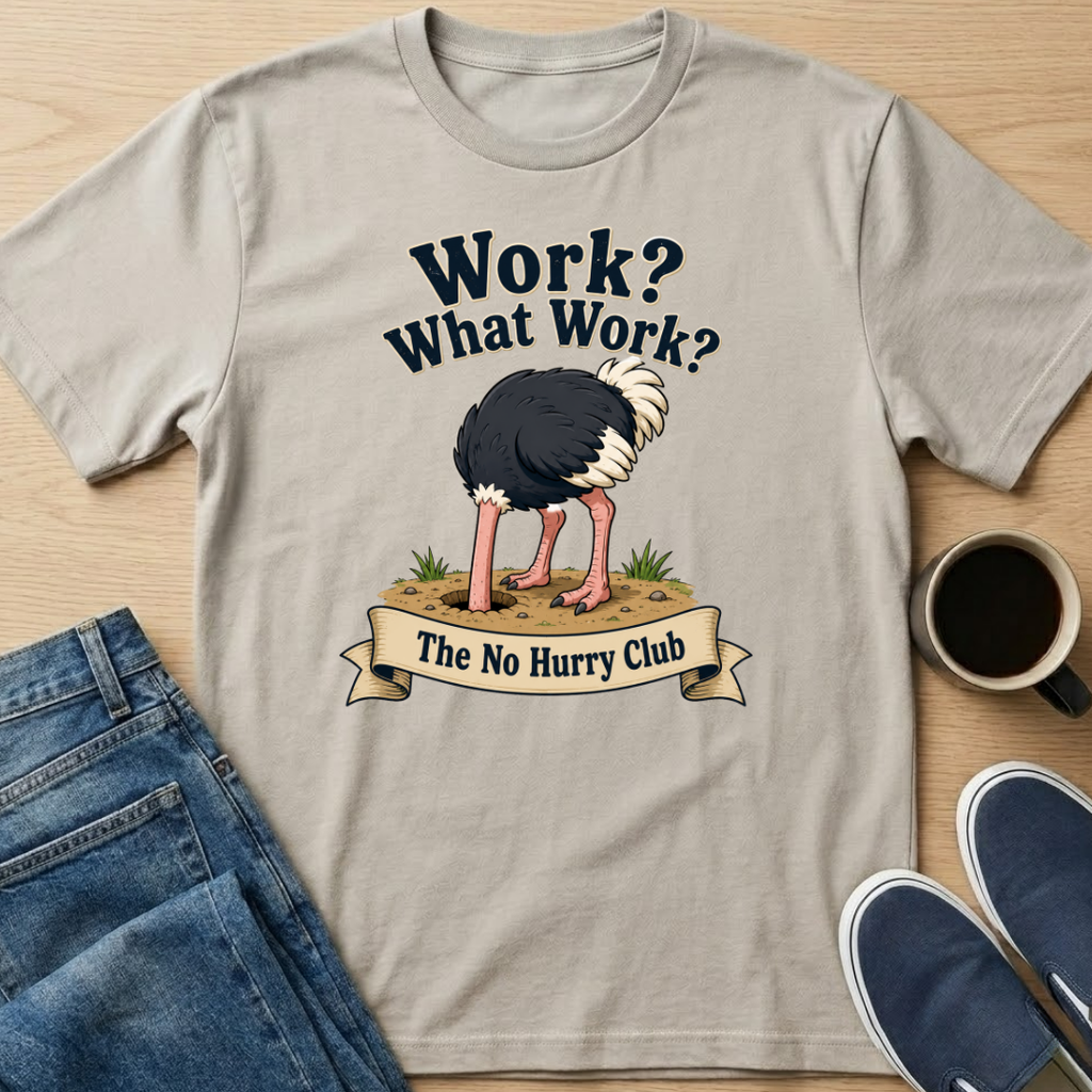 Work? Ostrich T-Shirt