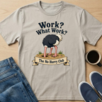 Work? Ostrich T-Shirt