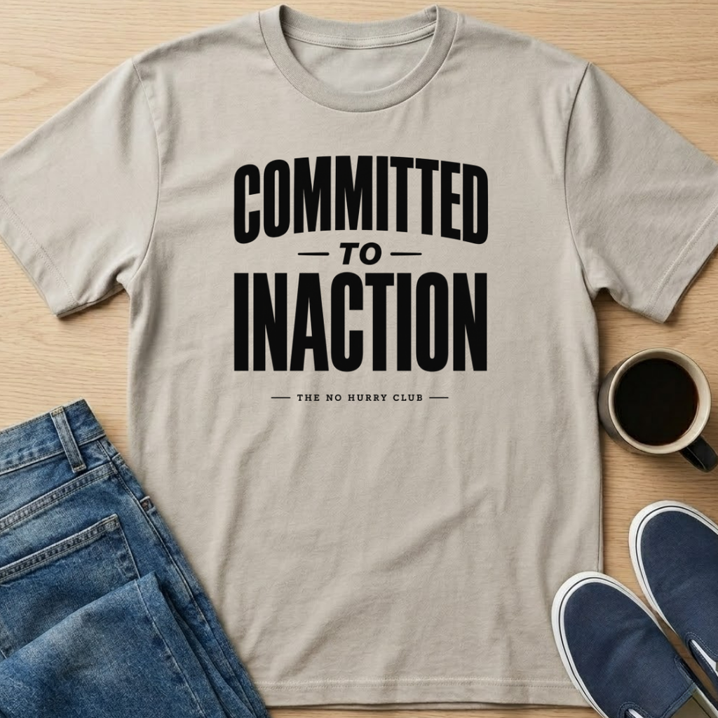 Committed To Inaction Text T-Shirt