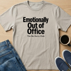 Emotionally Out Of Office T-Shirt