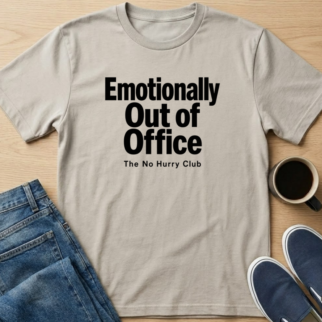 Emotionally Out Of Office T-Shirt