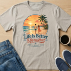 Life Is Better - Beach T-Shirt