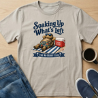 Soaking Up What's Left T-Shirt