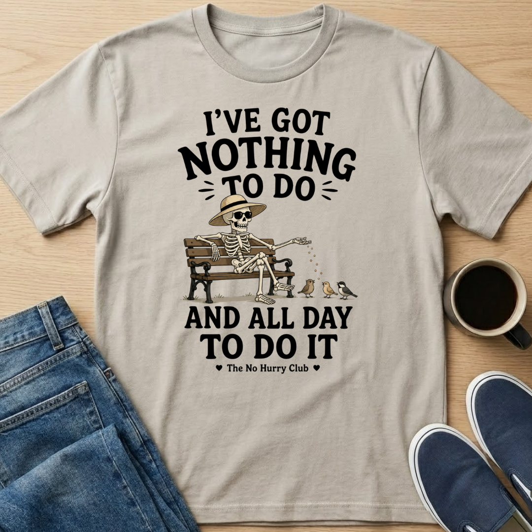 I've Got Nothing To Do Skelly T-Shirt