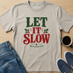 Let It Slow X3 T-Shirt