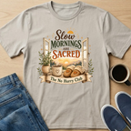 Slow Mornings Are Sacred T-Shirt