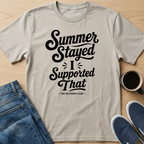 Summer Stayed Support T-Shirt