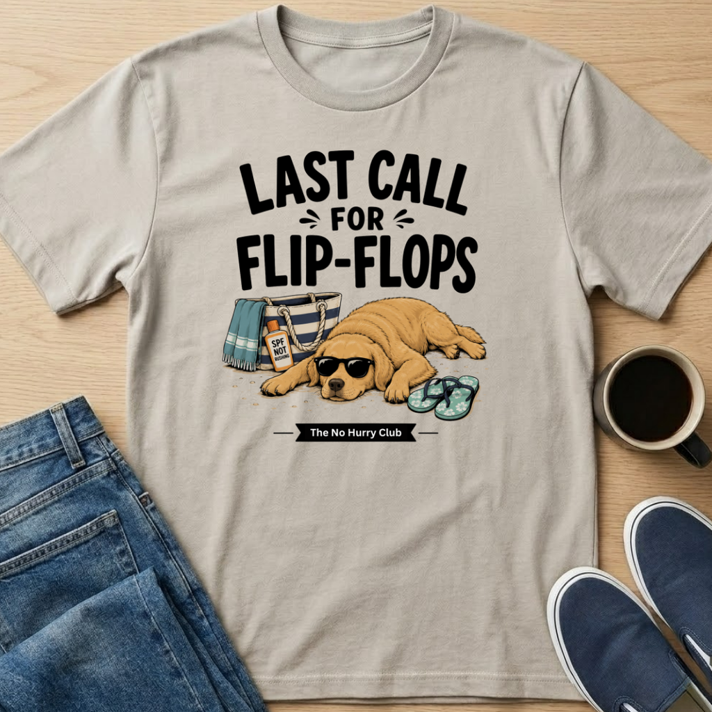 Last Call For Flip-Flops T-Shirt