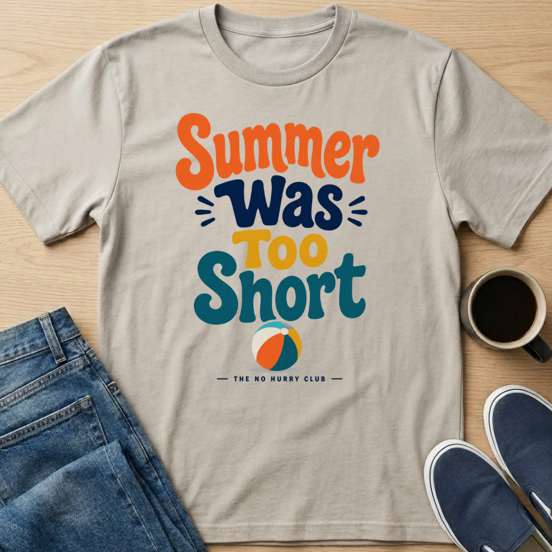 Summer Was Too Short T-Shirt