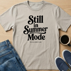 Still In Summer Mode T-Shirt