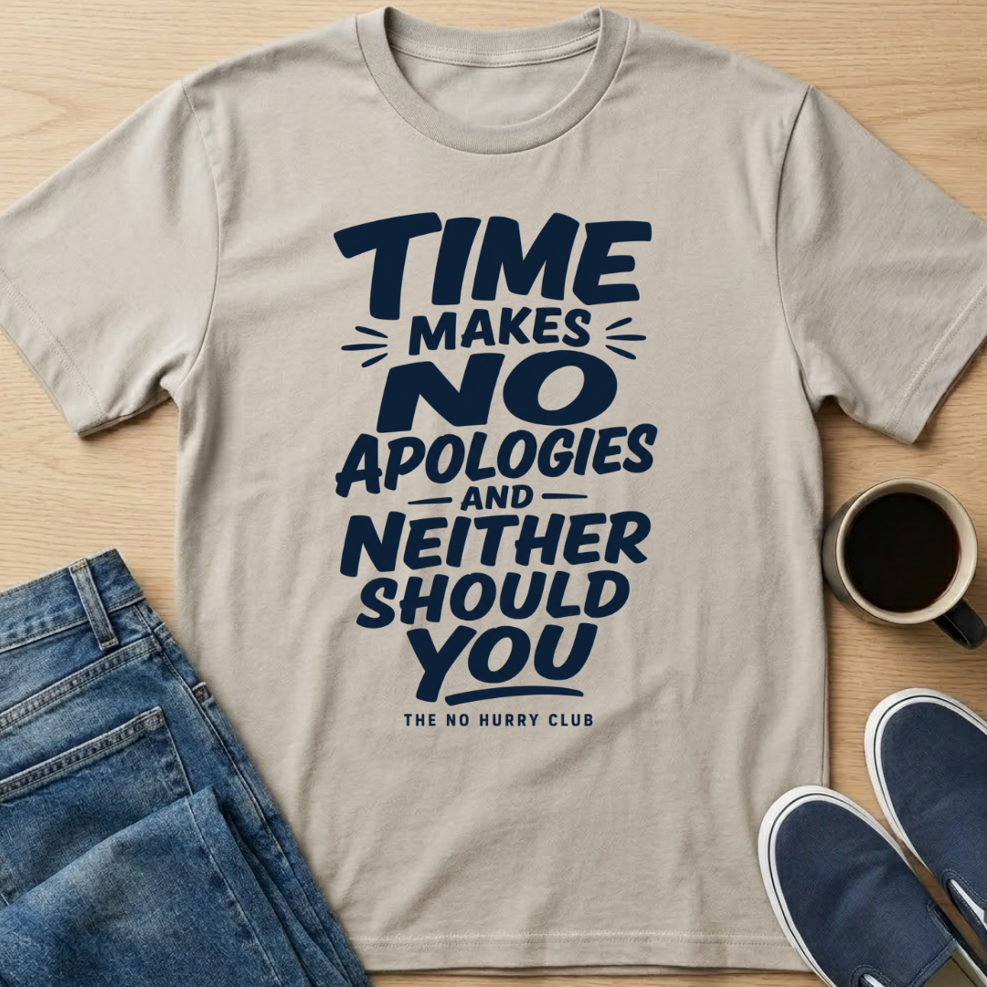 Time Makes No Apologies T-Shirt