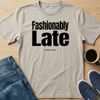 Fashionably Late Text T-Shirt