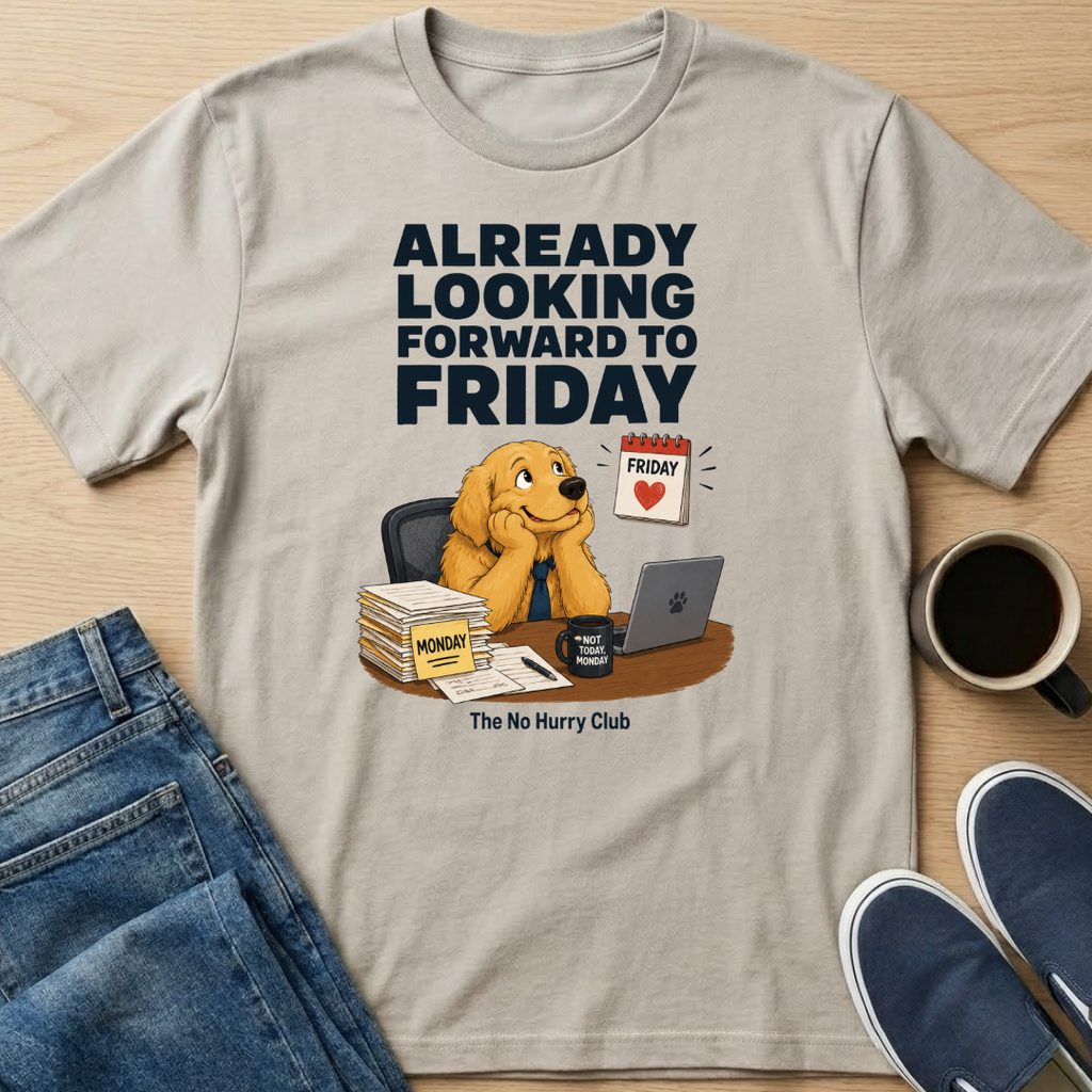 Already Looking Forward To Friday T-Shirt