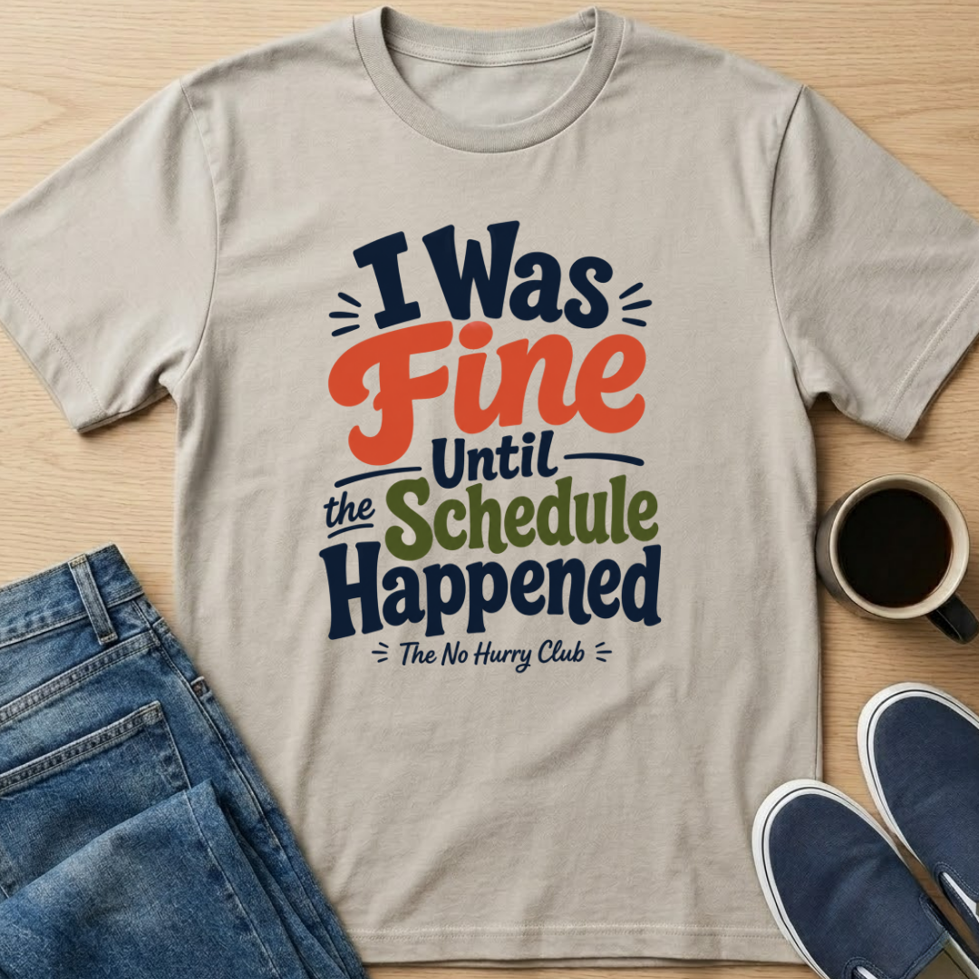 I Was Fine Until T-Shirt