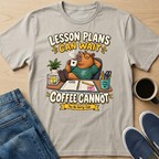 Lesson Plans Can Wait T-Shirt