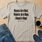 Roses, Violets, Nap T-Shirt