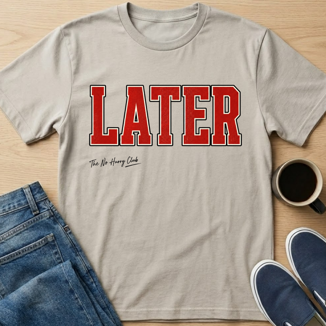 LATER T-Shirt