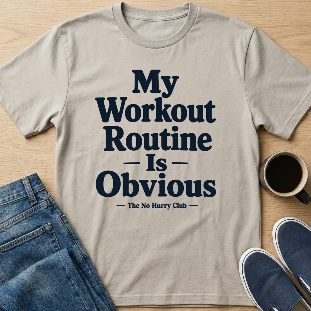 My Workout Routine Is Obvious Text T-Shirt