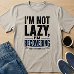 I'm Not Lazy Text T-Shirt
