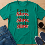 Let It Slow T-Shirt