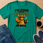 Done Being Rushed Bull T-Shirt