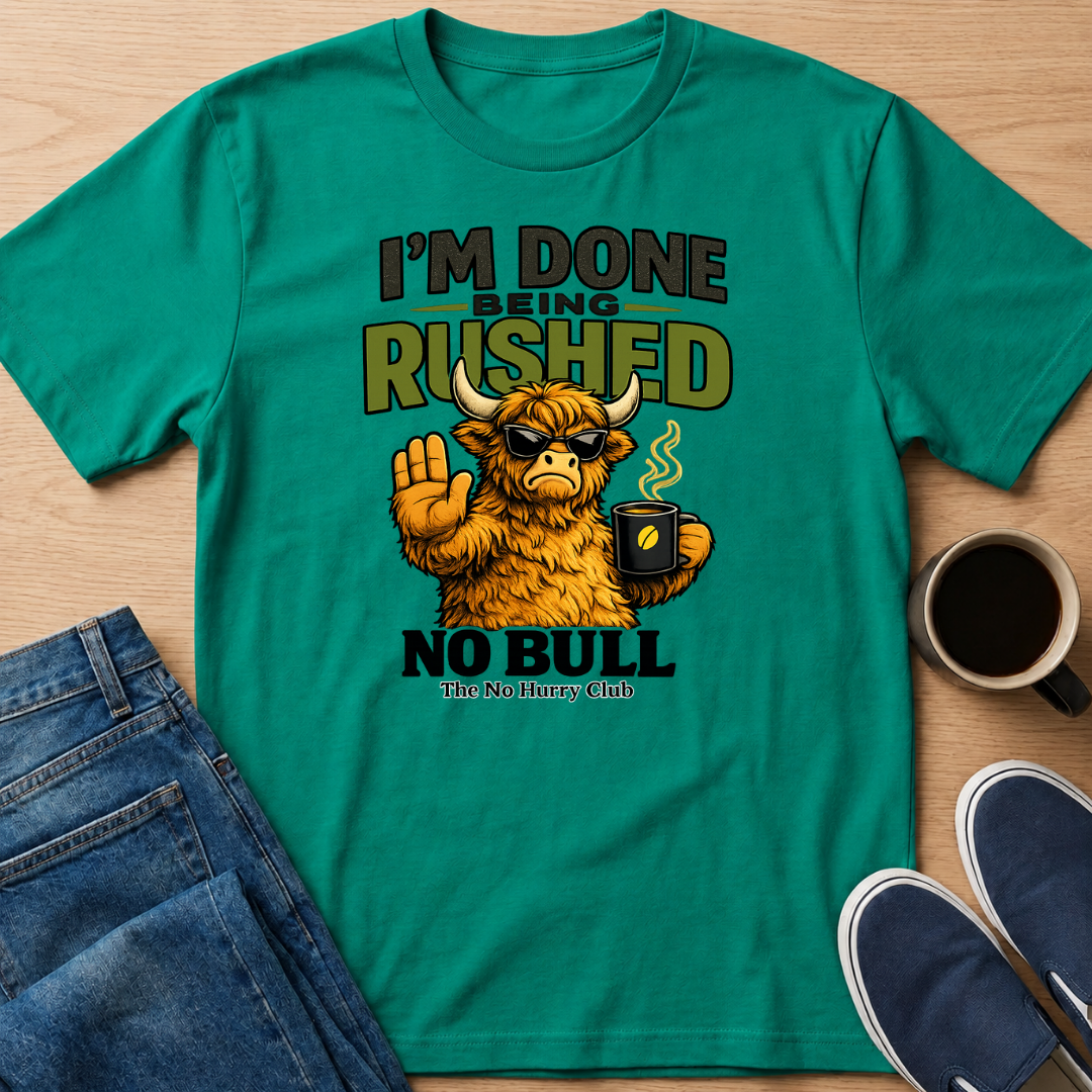 Done Being Rushed Bull T-Shirt