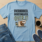 Over It T-Shirt