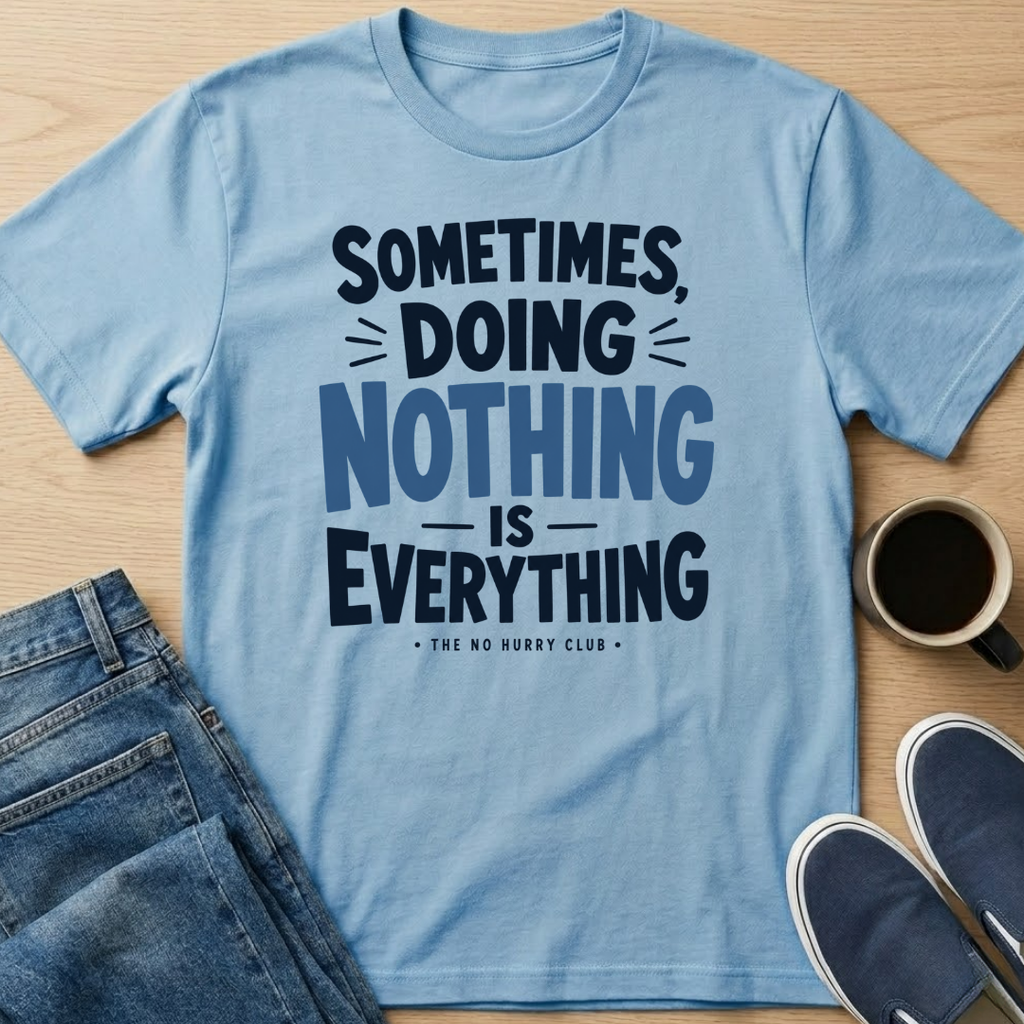 Sometimes, Doing Nothing Text T-Shirt