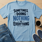 Sometimes, Doing Nothing Text T-Shirt
