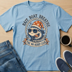 Bait, Boat, Breathe T-Shirt
