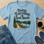 Everything My Soul Needs Lake T-Shirt