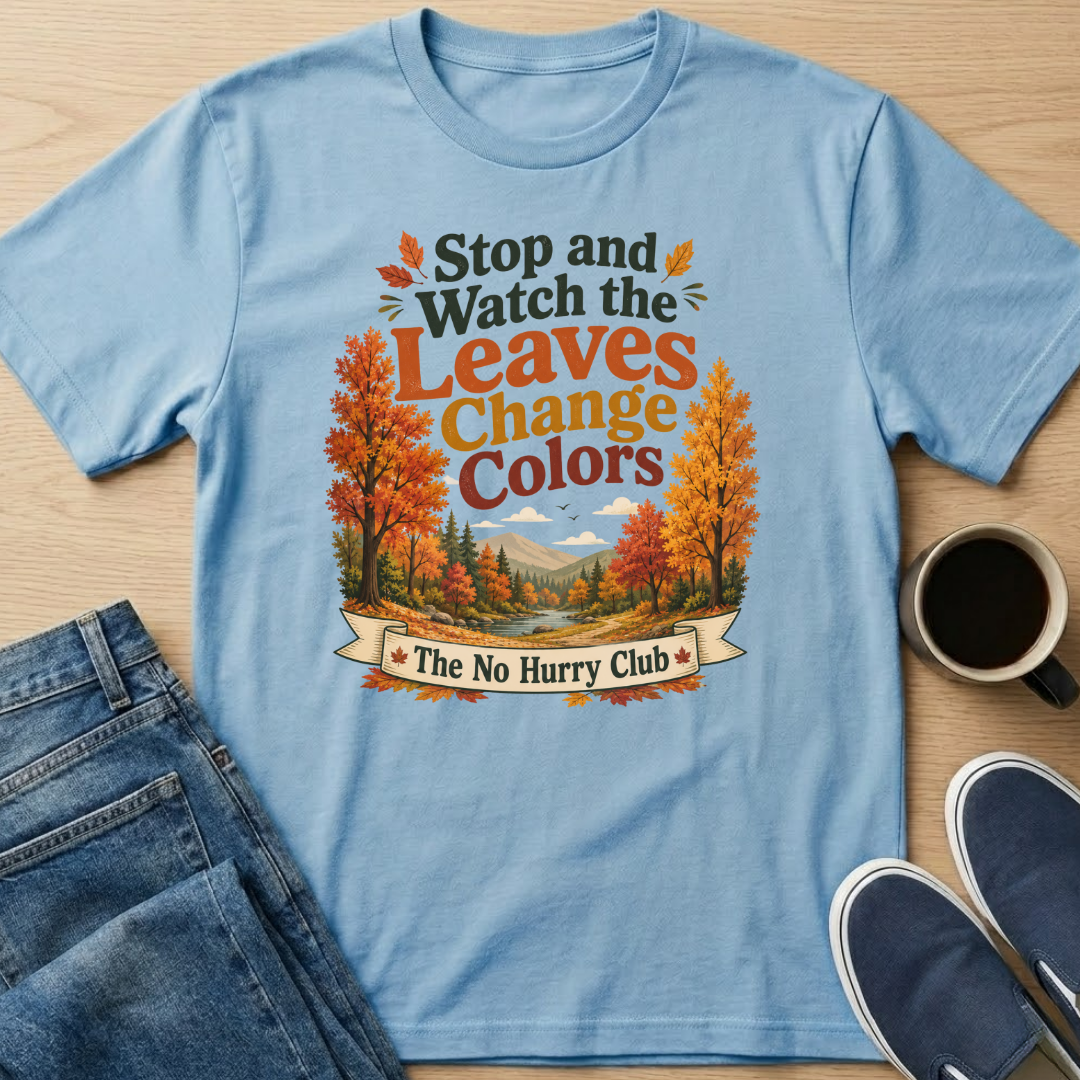 Stop and Watch Leaves T-Shirt
