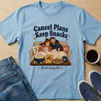 Cancel Plans Keep Snacks T-Shirt