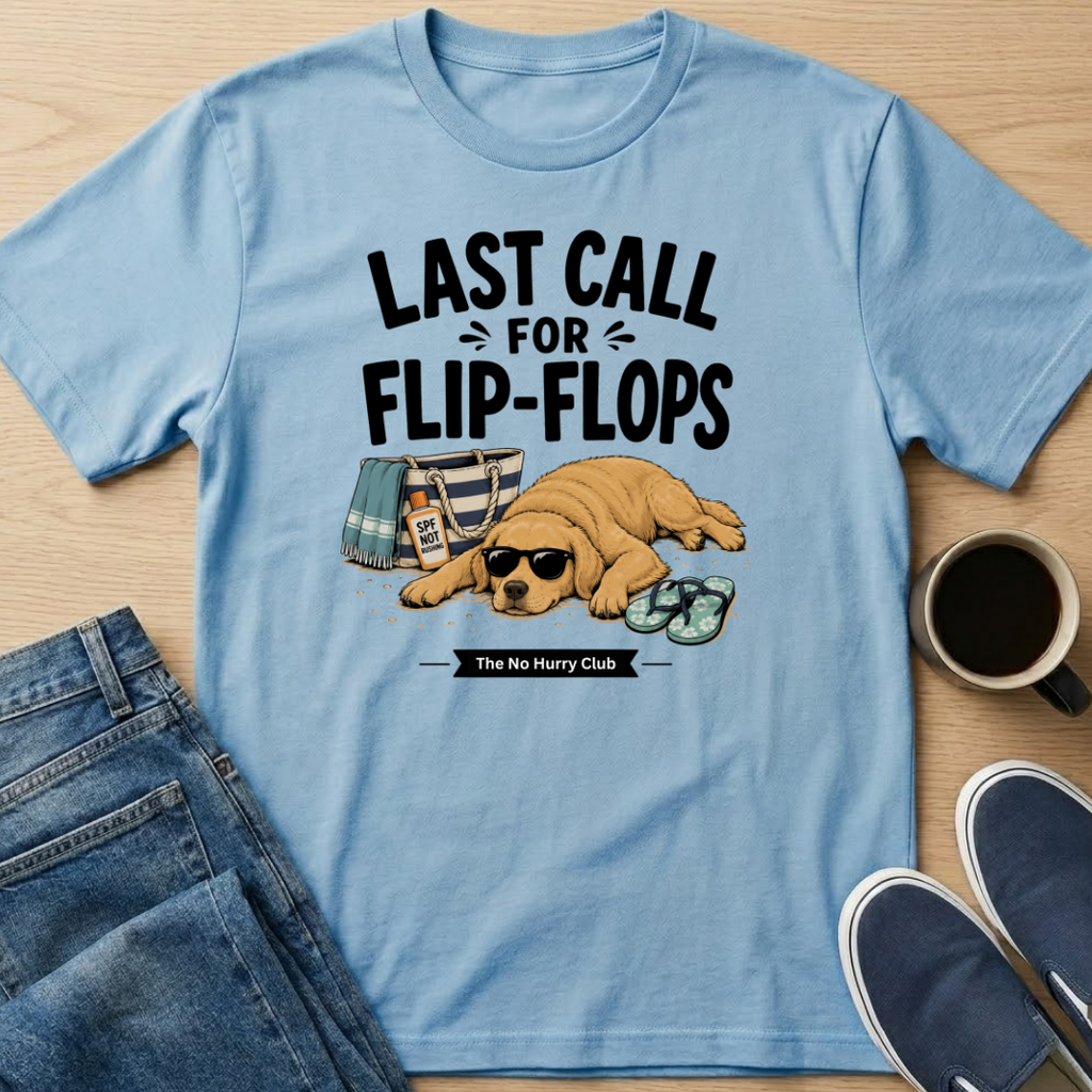Last Call For Flip-Flops T-Shirt