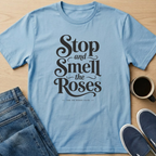 Smell The Roses Text T-Shirt