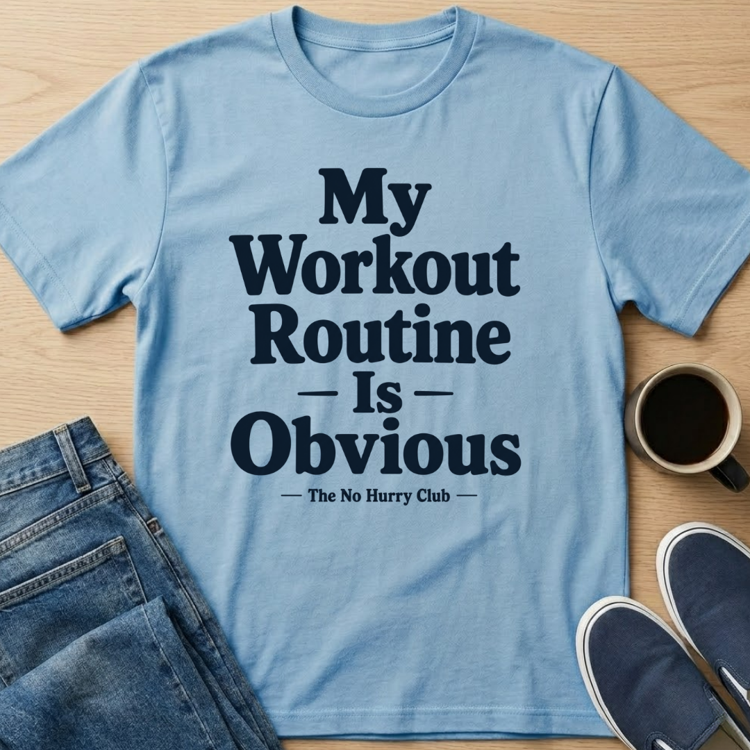 My Workout Routine Is Obvious Text T-Shirt