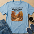 Leaves Are Proof T-Shirt
