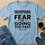 Tachophobia T-Shirt