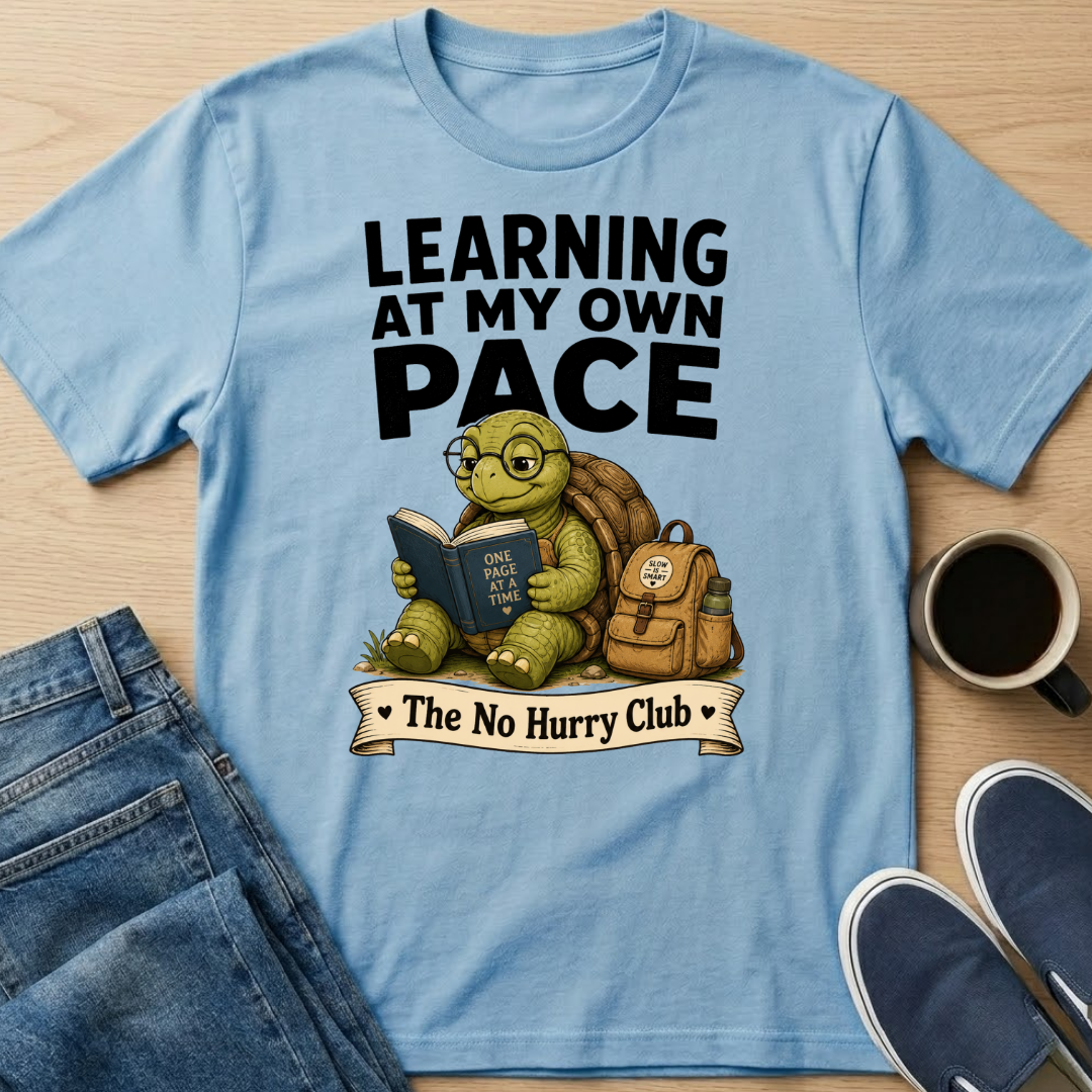 Learning At My Own Pace T-Shirt