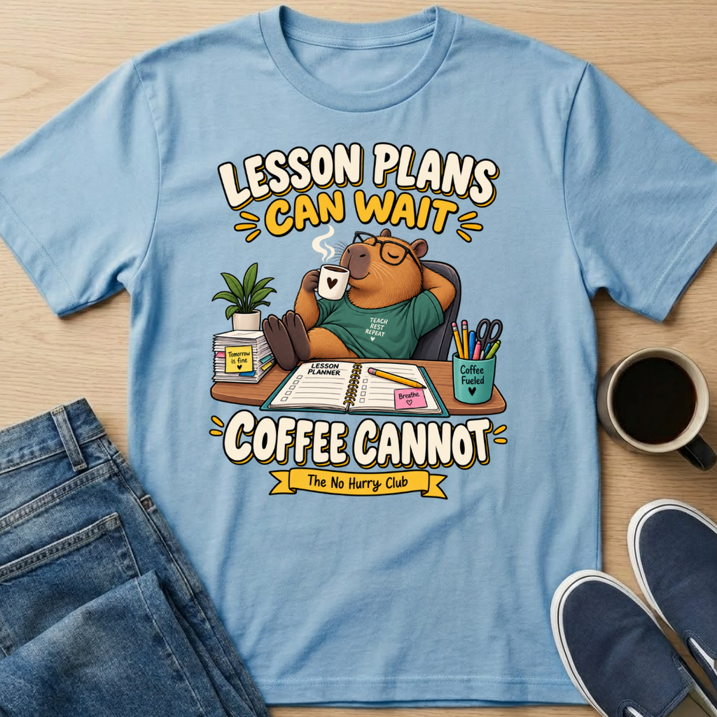 Lesson Plans Can Wait T-Shirt