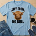 Live Slow, No Bull T-Shirt