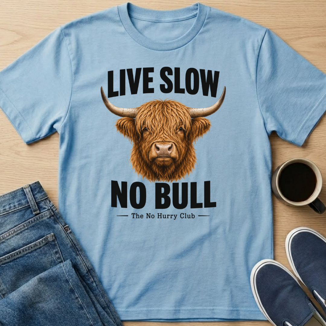 Live Slow, No Bull T-Shirt
