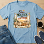 Slow Mornings Are Sacred T-Shirt