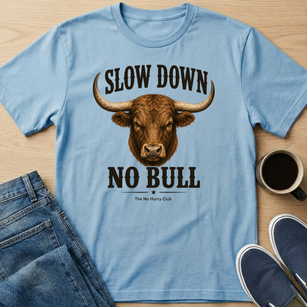 Slow Down No Bull T-Shirt
