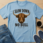 Slow Down No Bull T-Shirt
