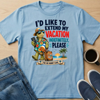 I'd Like To Extend My Vacation T-Shirt