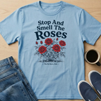 Stop And Smell The Roses T-Shirt