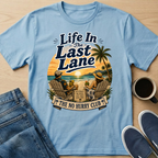 Life In The Last Lane T-Shirt